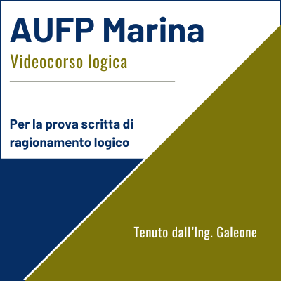 Concorso AUFP Marina - Videocorso per la preparazione alla prova scritta di ragionamento logico - quesiti di tipo logico-deduttivo e analitico